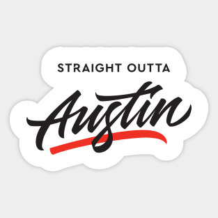 Straight Outta Austin Sticker